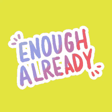 Enough Enough Already