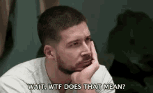 Wait wtf does that mean confused