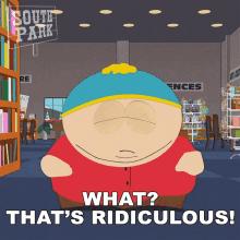What thats ridiculous eric cartman