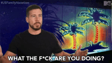 What the fuck are you doing wtf