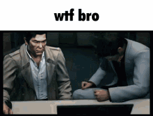 Wtf bro bro wtf