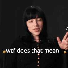 Wtf does that mean billie eilish