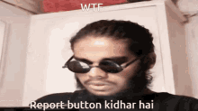 Wtf report buttin kidhar hai