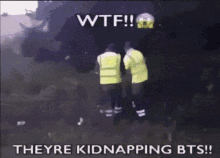 Wtf theyre kidnapping bts